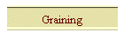 Graining